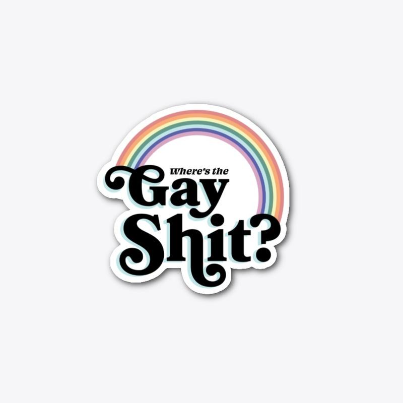 Where's the Gay Shit? Sticker