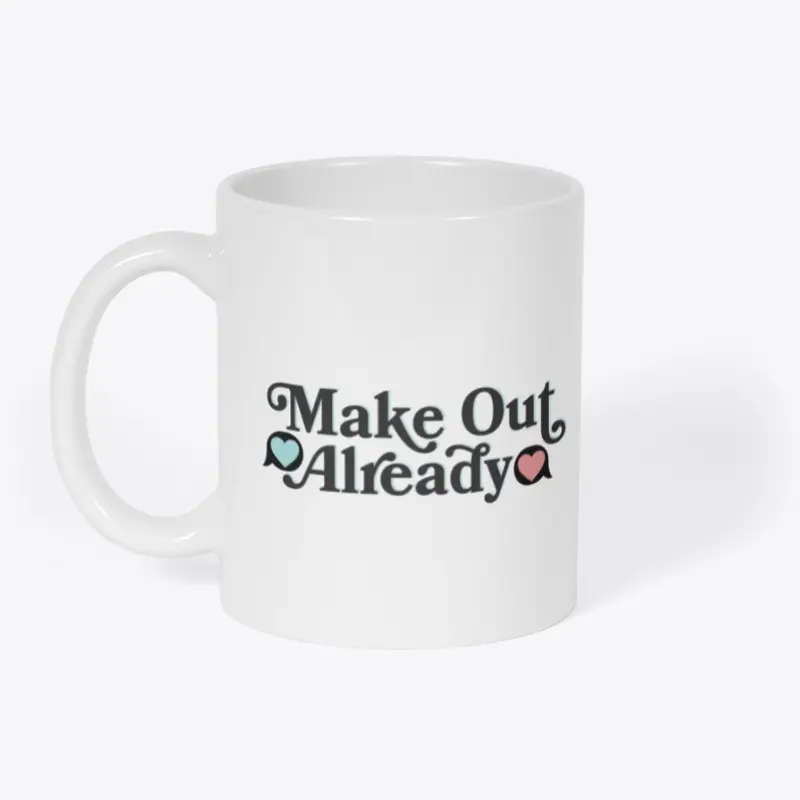 Make Out Already Logo Mug