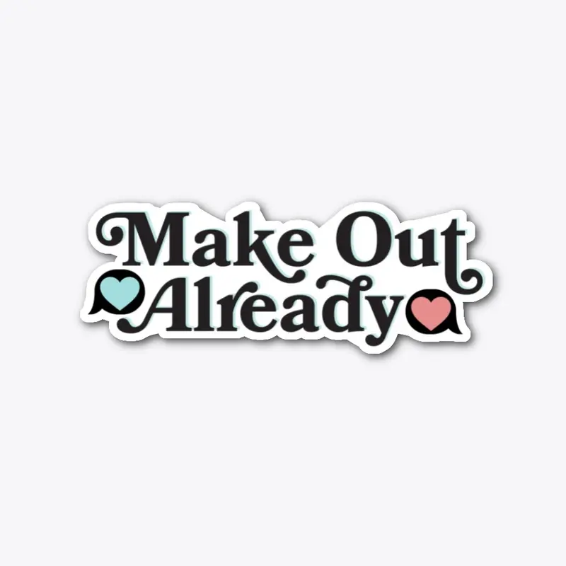 Make Out Already Logo Sticker