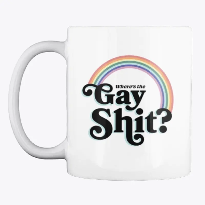 Where's the Gay Shit? Mug